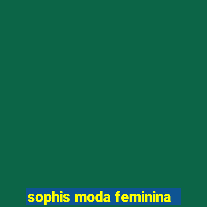 sophis moda feminina